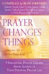 Prayer Changes Things (book) by Beni Johnson, Mahesh Chavda, Dr. James W Goll, Don Nori, Sr, Elmer Towns, C. Peter Wagner and others